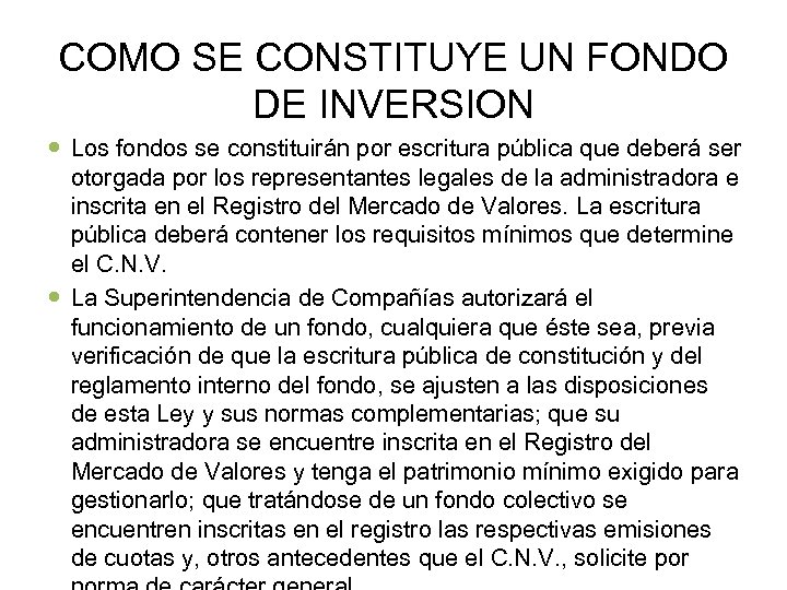 COMO SE CONSTITUYE UN FONDO DE INVERSION Los fondos se constituirán por escritura pública