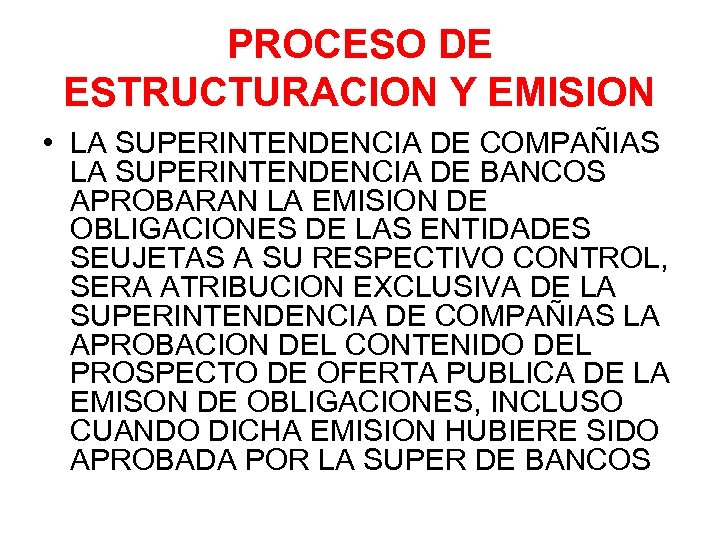 PROCESO DE ESTRUCTURACION Y EMISION • LA SUPERINTENDENCIA DE COMPAÑIAS LA SUPERINTENDENCIA DE BANCOS