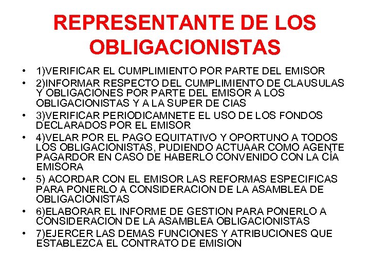 REPRESENTANTE DE LOS OBLIGACIONISTAS • 1)VERIFICAR EL CUMPLIMIENTO POR PARTE DEL EMISOR • 2)INFORMAR