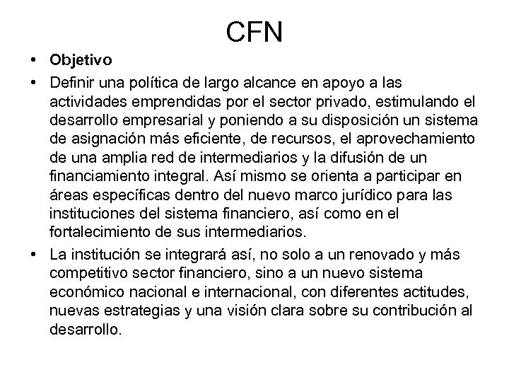 CFN • Objetivo • Definir una política de largo alcance en apoyo a las