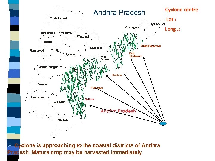 Andhra Pradesh Cyclone centre Lat : Long. : Ø Cyclone is approaching to the