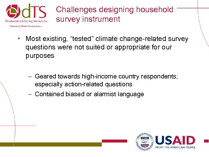 Challenges designing household survey instrument • Most existing, “tested” climate change-related survey questions were