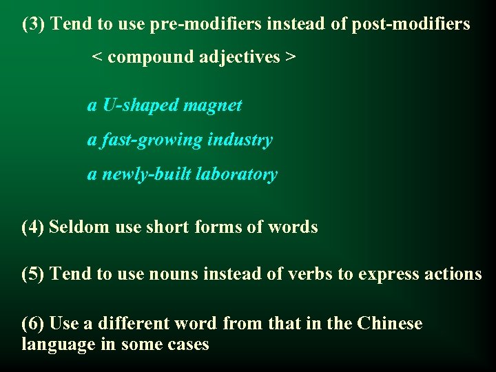 (3) Tend to use pre-modifiers instead of post-modifiers < compound adjectives > a U-shaped