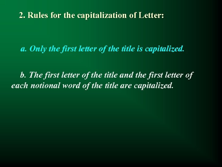 2. Rules for the capitalization of Letter: a. Only the first letter of the