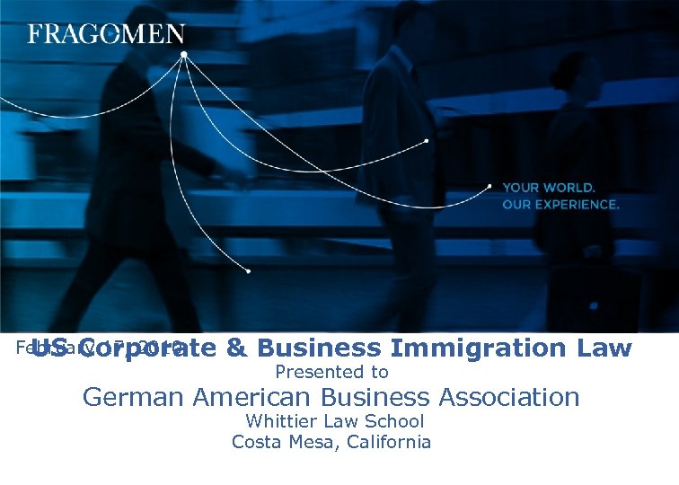 February 17, 2010 US Corporate & Business Immigration Law Presented to German American Business