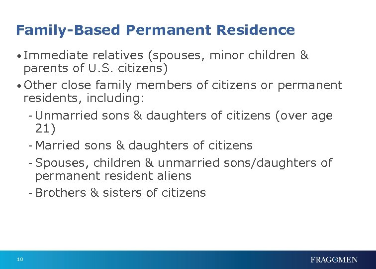Family-Based Permanent Residence • Immediate relatives (spouses, minor children & parents of U. S.