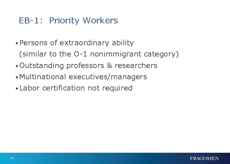 EB-1: Priority Workers • Persons of extraordinary ability (similar to the O-1 nonimmigrant category)