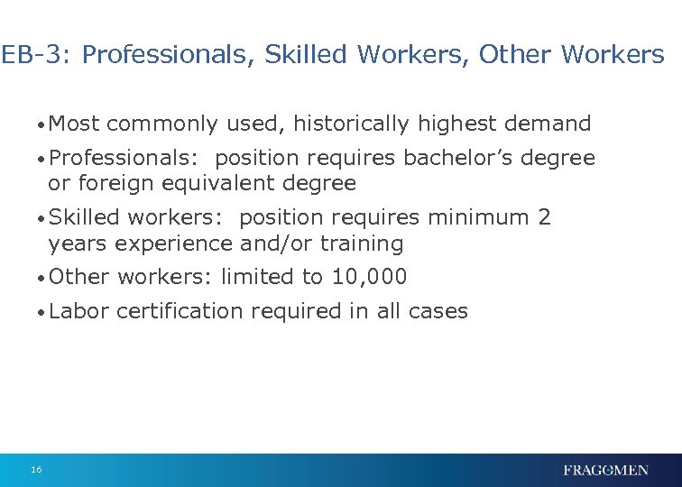 EB-3: Professionals, Skilled Workers, Other Workers • Most commonly used, historically highest demand •