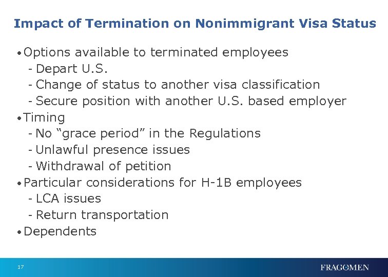 Impact of Termination on Nonimmigrant Visa Status • Options available to terminated employees -