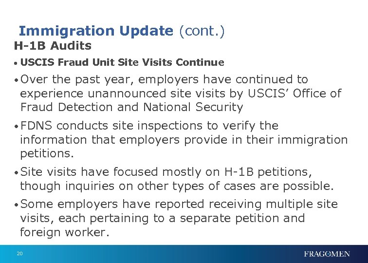 Immigration Update (cont. ) H-1 B Audits • USCIS Fraud Unit Site Visits Continue