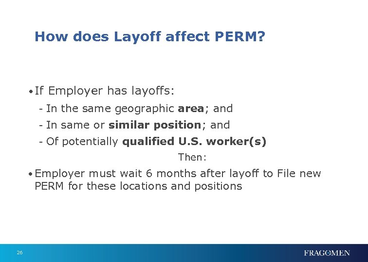 How does Layoff affect PERM? • If Employer has layoffs: - In the same