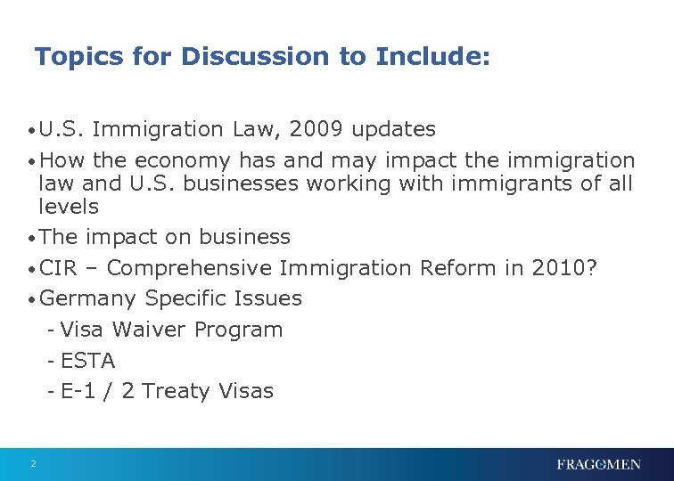 Topics for Discussion to Include: • U. S. Immigration Law, 2009 updates • How