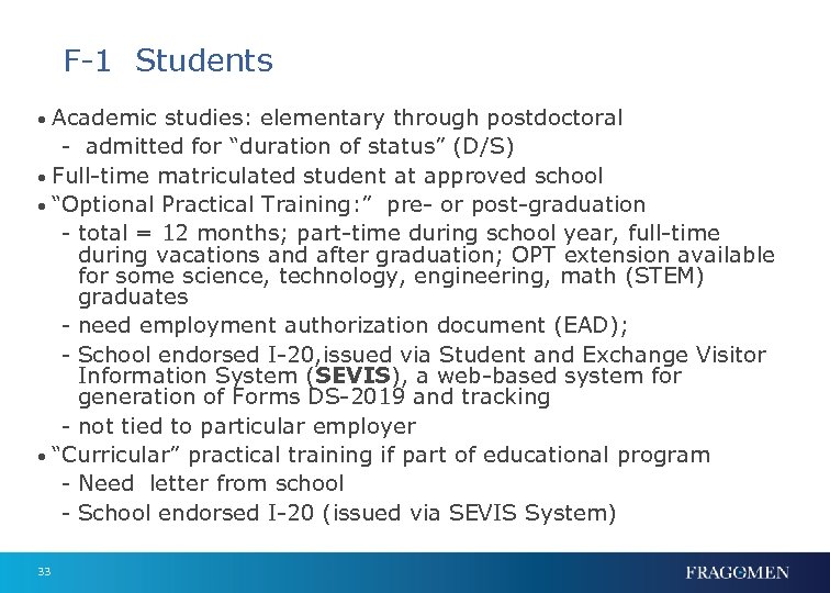 F-1 Students • Academic studies: elementary through postdoctoral - admitted for “duration of status”