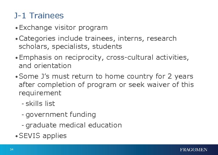 J-1 Trainees • Exchange visitor program • Categories include trainees, interns, research scholars, specialists,