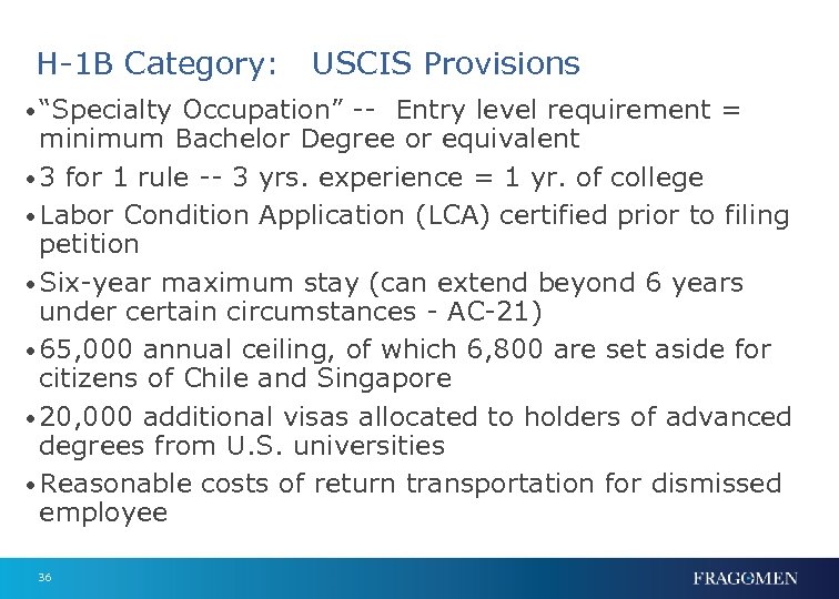 H-1 B Category: USCIS Provisions • “Specialty Occupation” -- Entry level requirement = minimum