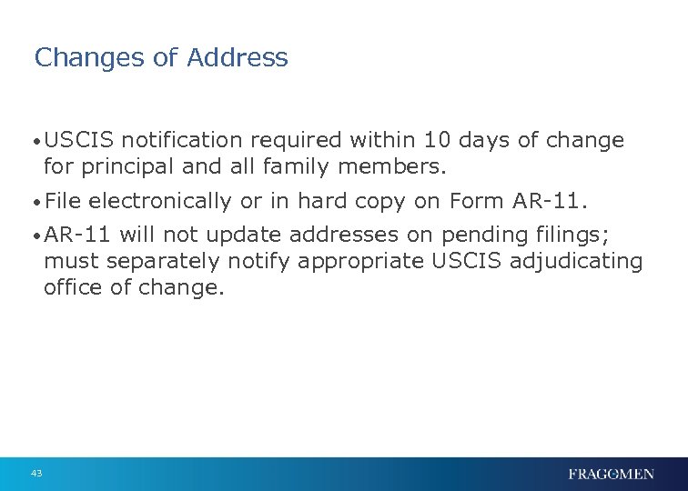 Changes of Address • USCIS notification required within 10 days of change for principal