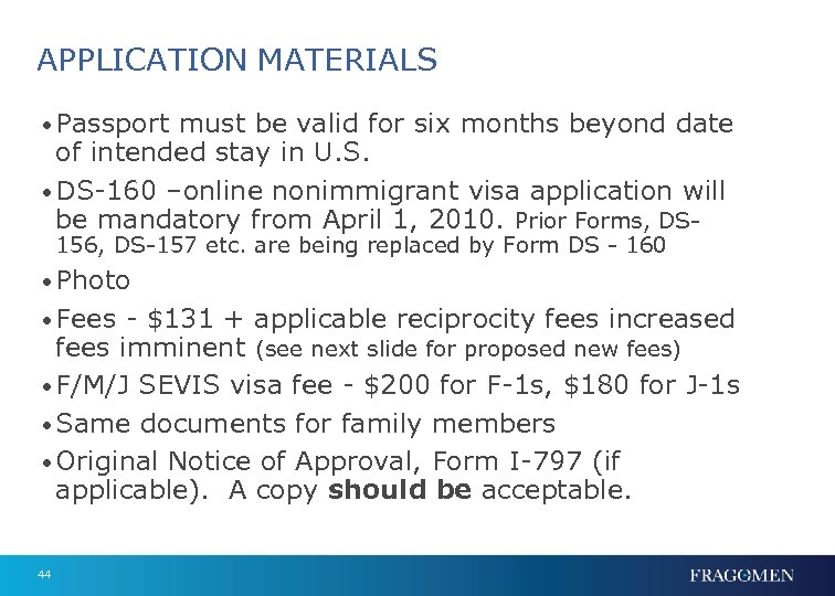 APPLICATION MATERIALS • Passport must be valid for six months beyond date of intended