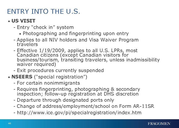 ENTRY INTO THE U. S. • US VISIT - Entry “check in” system •