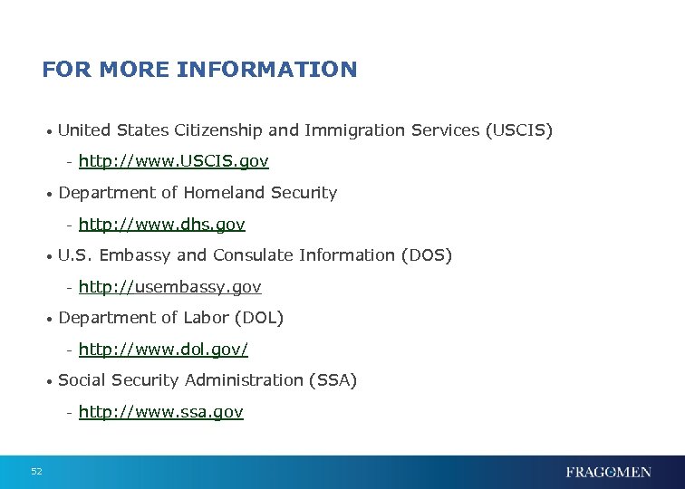 FOR MORE INFORMATION • United States Citizenship and Immigration Services (USCIS) - http: //www.