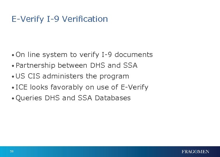 E-Verify I-9 Verification • On line system to verify I-9 documents • Partnership between
