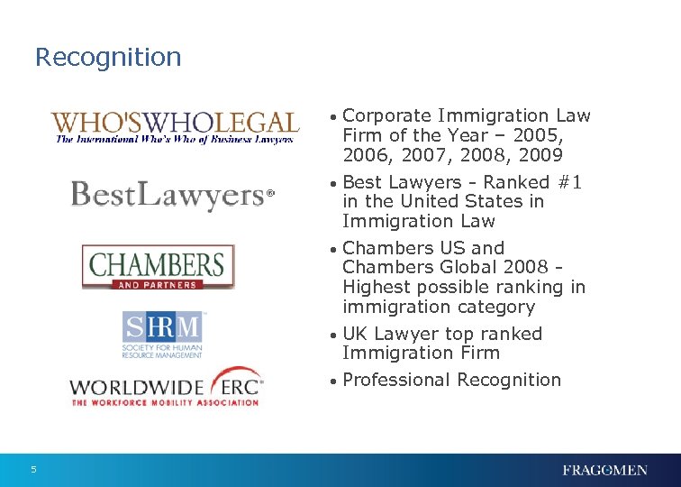 Recognition • Corporate Immigration Law Firm of the Year – 2005, 2006, 2007, 2008,