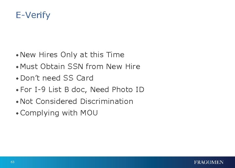 E-Verify • New Hires Only at this Time • Must Obtain SSN from New