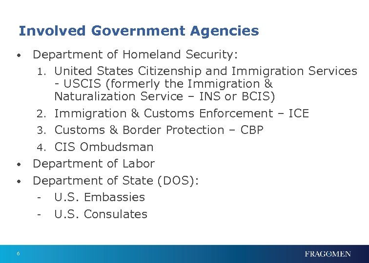 Involved Government Agencies Department of Homeland Security: 1. United States Citizenship and Immigration Services