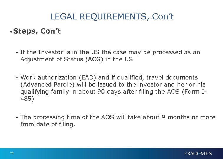 LEGAL REQUIREMENTS, Con’t • Steps, Con’t - If the Investor is in the US