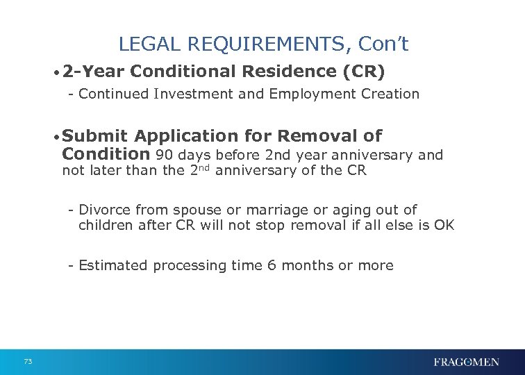 LEGAL REQUIREMENTS, Con’t • 2 -Year Conditional Residence (CR) - Continued Investment and Employment