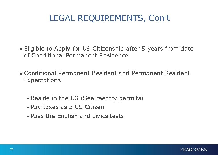 LEGAL REQUIREMENTS, Con’t • Eligible to Apply for US Citizenship after 5 years from
