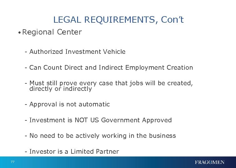 LEGAL REQUIREMENTS, Con’t • Regional Center - Authorized Investment Vehicle - Can Count Direct