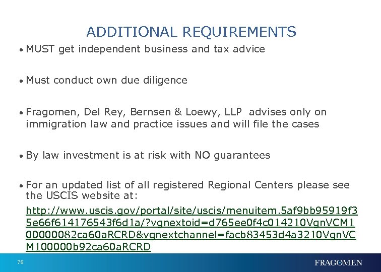 ADDITIONAL REQUIREMENTS • MUST get independent business and tax advice • Must conduct own