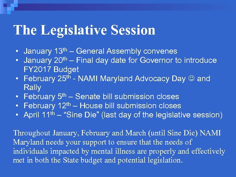The Legislative Session • January 13 th – General Assembly convenes • January 20
