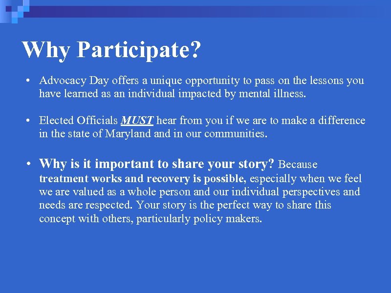 Why Participate? • Advocacy Day offers a unique opportunity to pass on the lessons