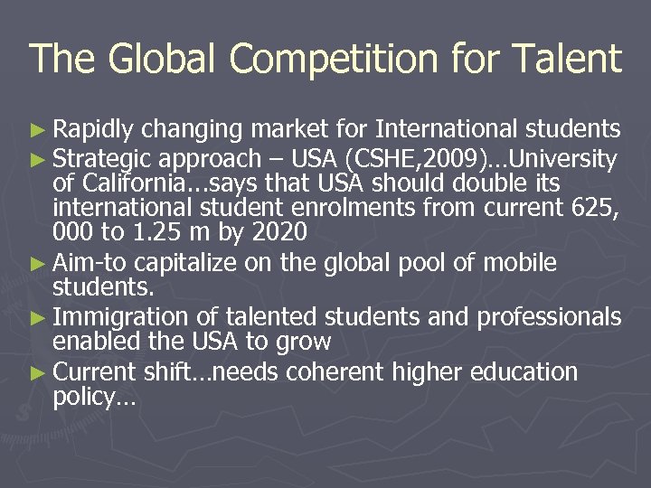 The Global Competition for Talent ► Rapidly changing market for International students ► Strategic