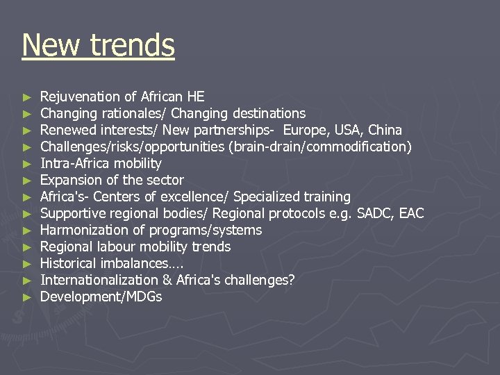 New trends ► ► ► ► Rejuvenation of African HE Changing rationales/ Changing destinations