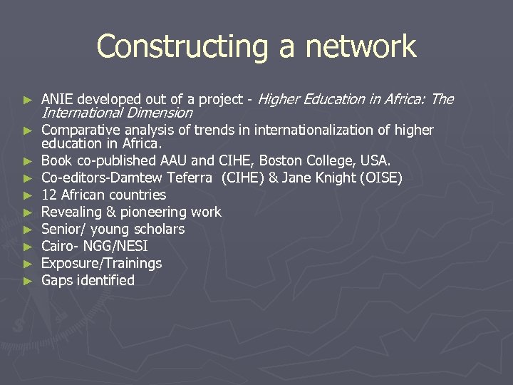 Constructing a network ► ANIE developed out of a project - Higher Education in