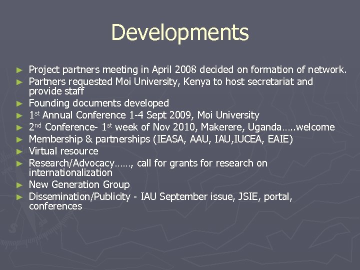 Developments ► ► ► ► ► Project partners meeting in April 2008 decided on