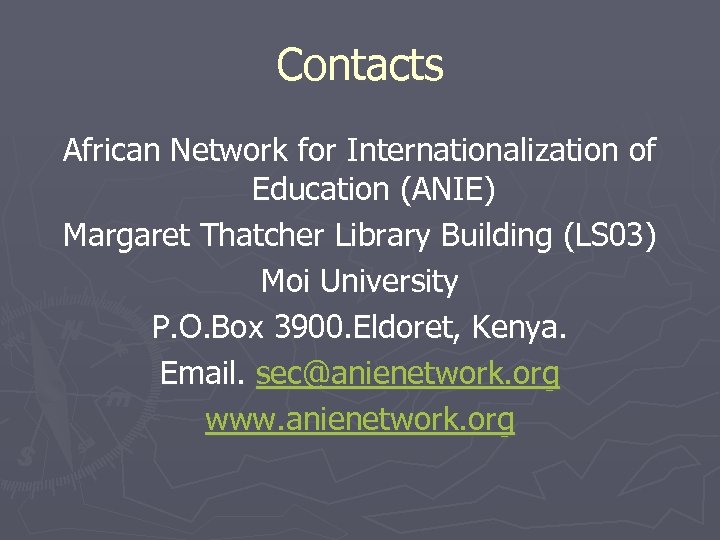 Contacts African Network for Internationalization of Education (ANIE) Margaret Thatcher Library Building (LS 03)