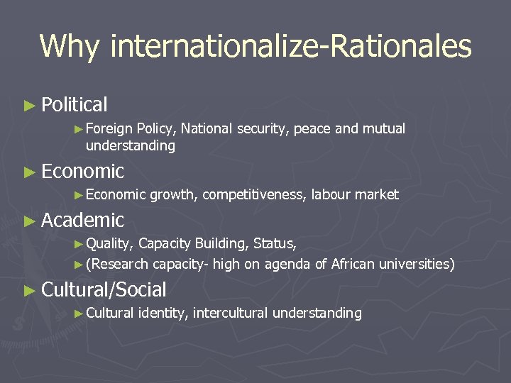 Why internationalize-Rationales ► Political ► Foreign Policy, National security, peace and mutual understanding ►