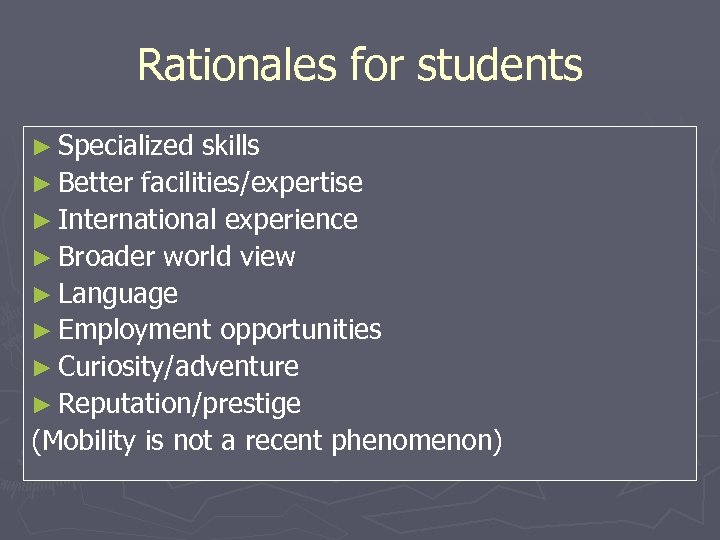 Rationales for students ► Specialized skills ► Better facilities/expertise ► International experience ► Broader