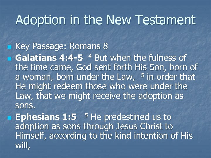 Adoption in the New Testament n n n Key Passage: Romans 8 Galatians 4: