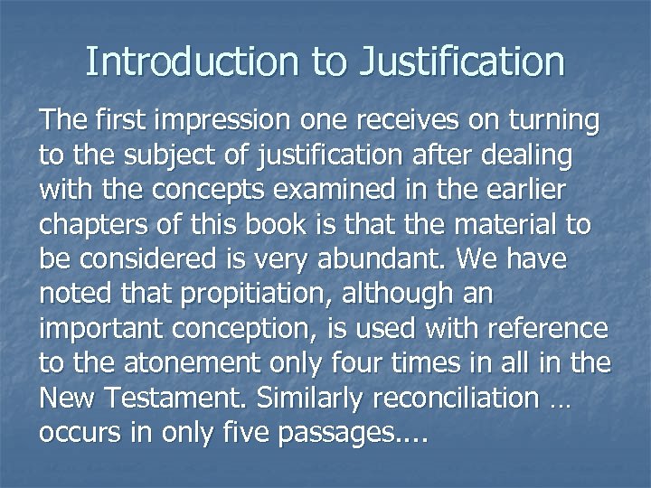 Introduction to Justification The first impression one receives on turning to the subject of