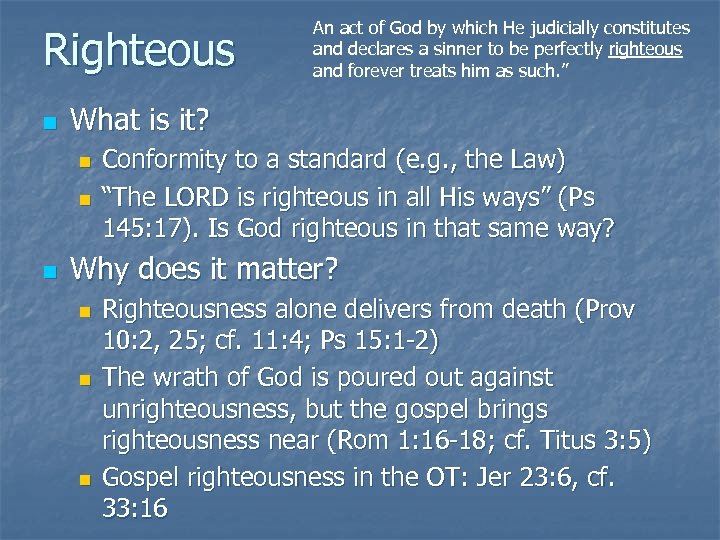 Righteous n What is it? n n n An act of God by which