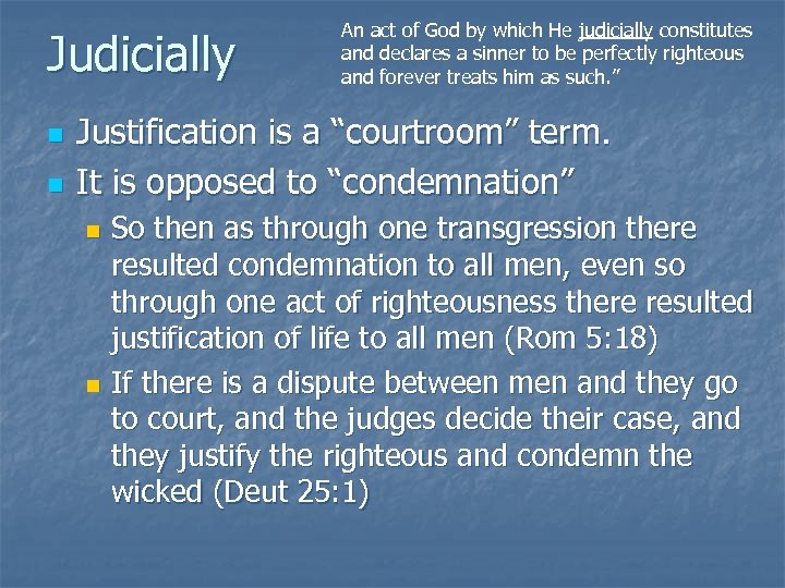 Judicially n n An act of God by which He judicially constitutes and declares