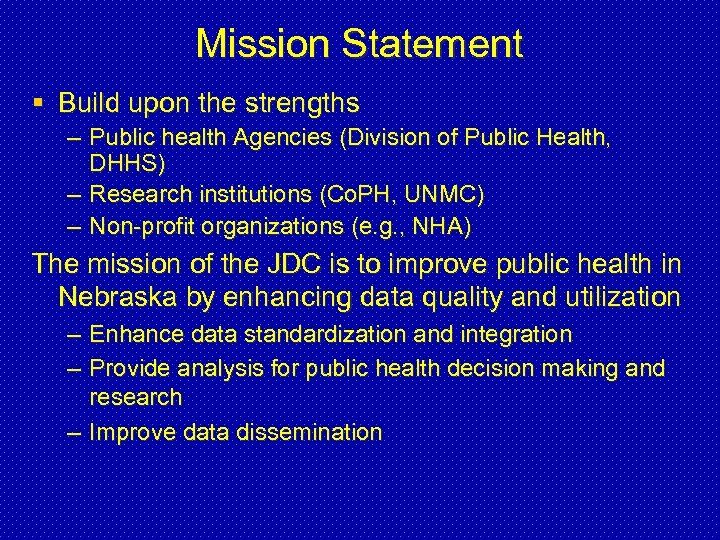 Mission Statement § Build upon the strengths – Public health Agencies (Division of Public