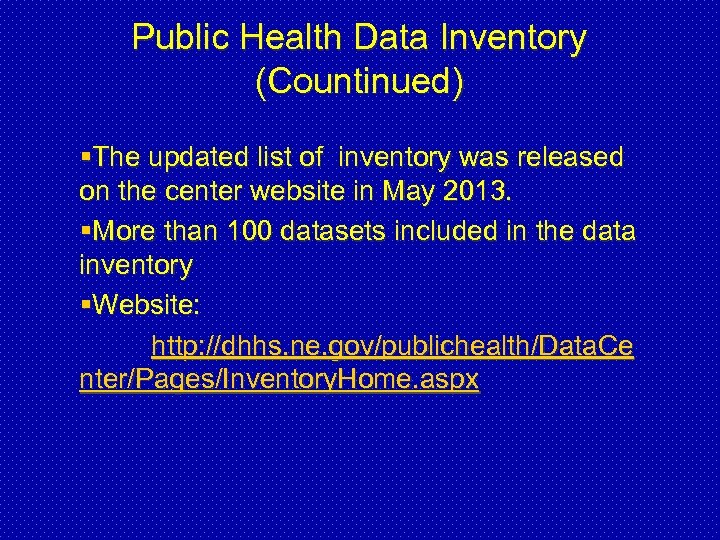 Public Health Data Inventory (Countinued) §The updated list of inventory was released on the