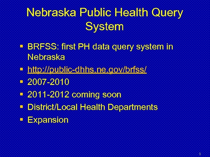 Nebraska Public Health Query System § BRFSS: first PH data query system in Nebraska