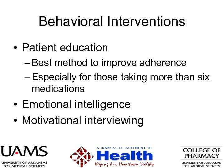 Behavioral Interventions • Patient education – Best method to improve adherence – Especially for