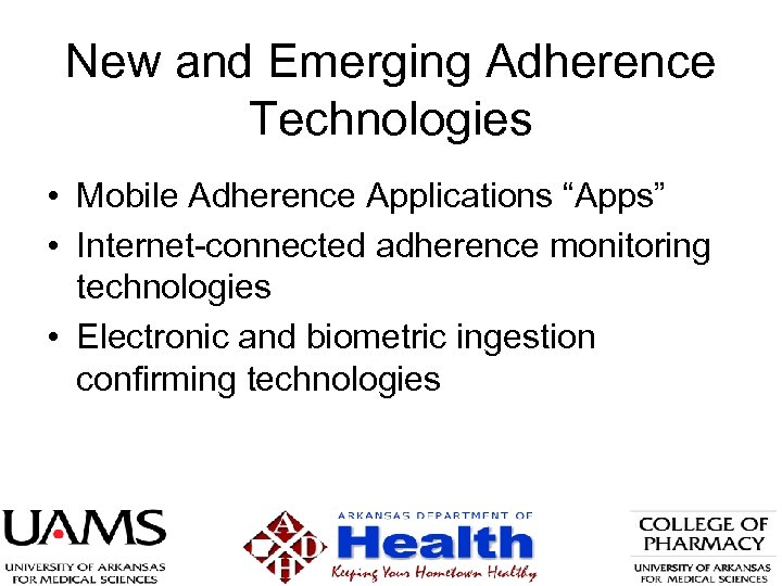New and Emerging Adherence Technologies • Mobile Adherence Applications “Apps” • Internet-connected adherence monitoring